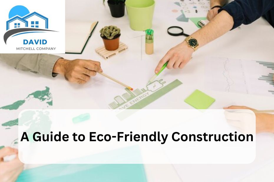A Guide to Eco-Friendly Construction