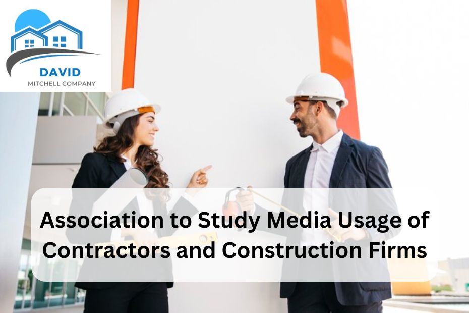 Association to Study Media Usage of Contractors and Construction Firms