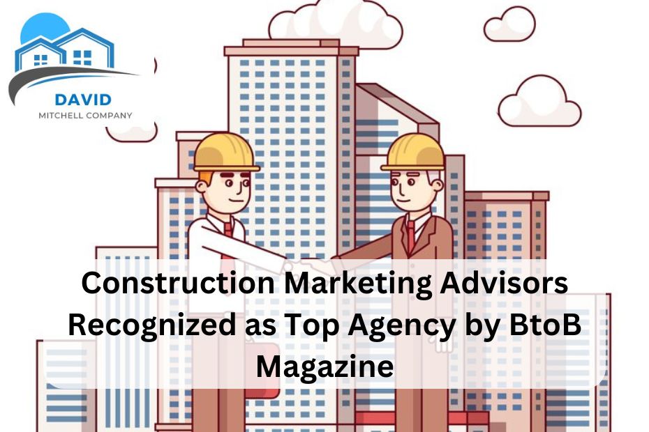 Construction Marketing Advisors Recognized as Top Agency by BtoB Magazine