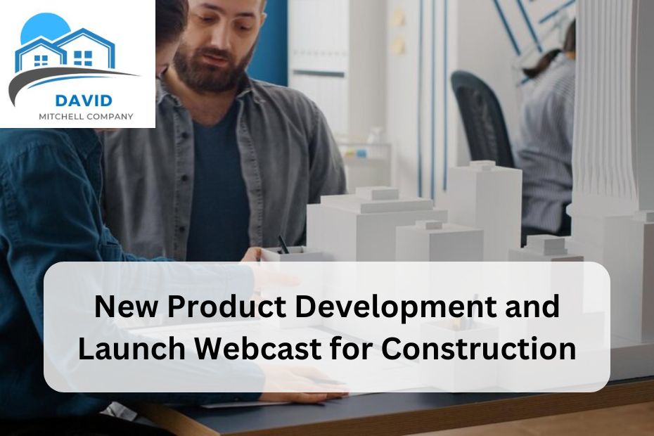 New Product Development and Launch Webcast for Construction (1)