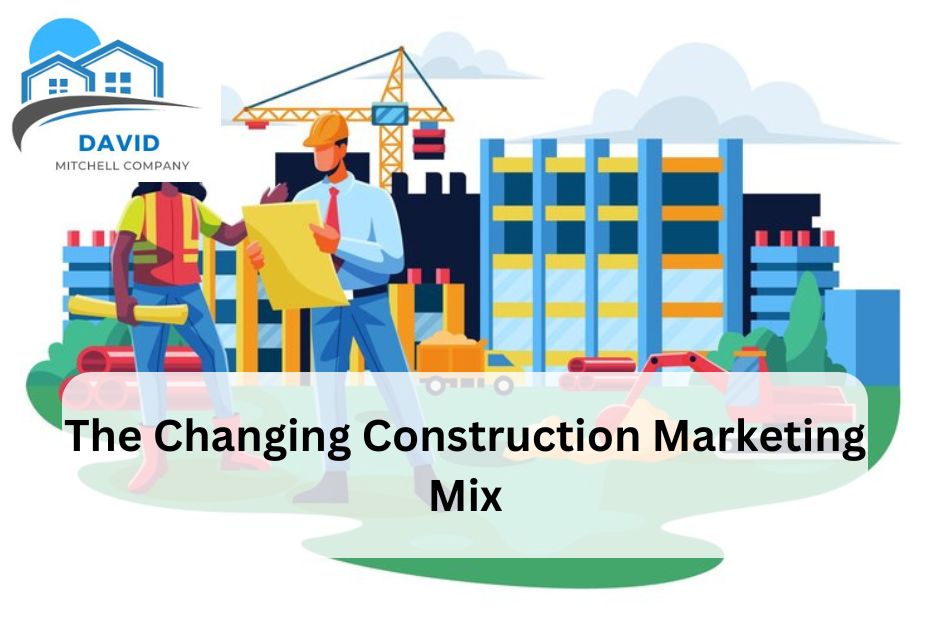 The Changing Construction Marketing Mix